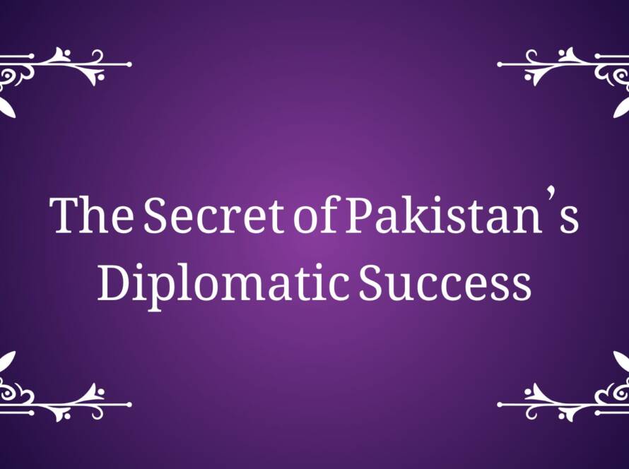 The Secret of Pakistan’s Diplomatic Success